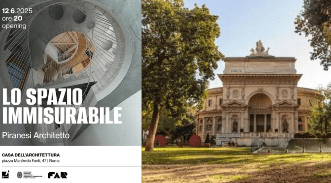 Dal 12/6 all’8/7/25 “Lo spazio immisurabile – Piranesi architetto” all’Acquario Romano – Casa dell’Architettura