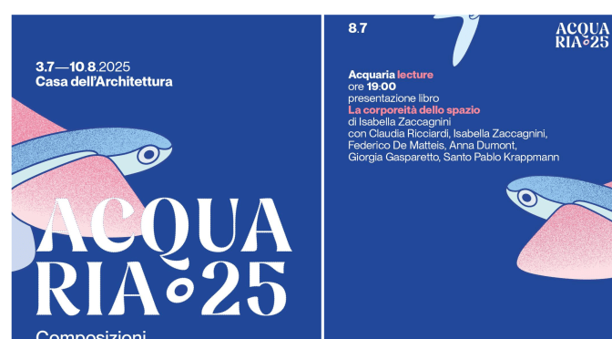 8/7/25 Acquaria 2025 – Presentazione del libro “La corporeità dello spazio” all’Acquario Romano – Casa dell’Architettura