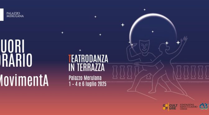 1-4 e 6/7/25 “Fuori Orario – MovimentA” Teatro Danza in Terrazza al Palazzo Merulana. Prenotazione obbligatoria