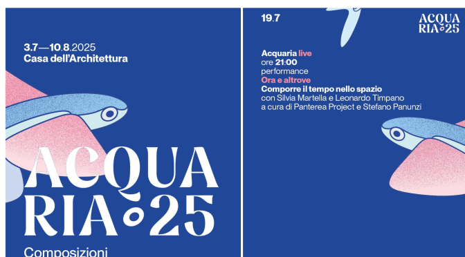19/7/25 “Ora e altrove. Comporre il Tempo nello Spazio” all’Acquario Romano – Casa dell’Architettura