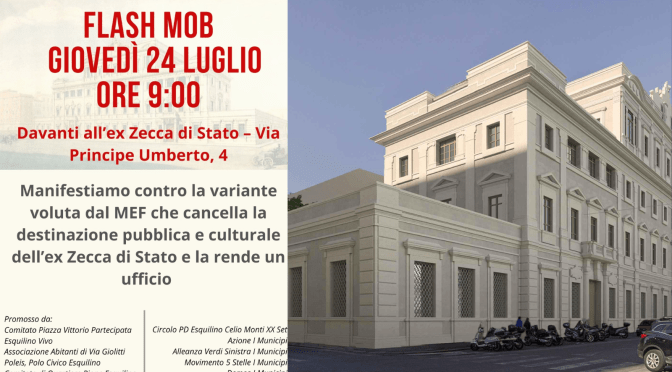 24/7/25 Ore 9:00 Flash Mob davanti alla ex Zecca di Stato a via Principe Umberto