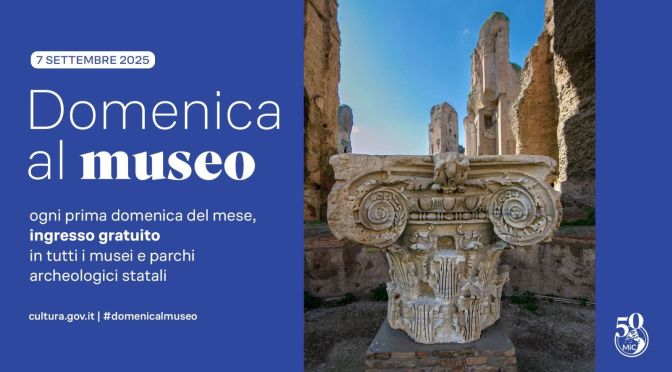 7 settembre 2025 #Domenicalmuseo: musei gratis per tutti