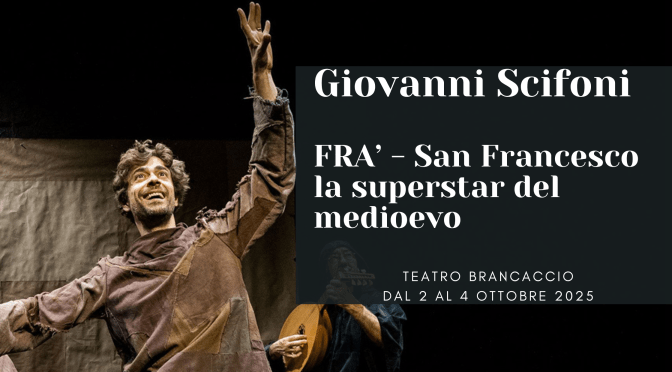 Dal 2 al 4/10/25 “FRA’ – San Francesco, la superstar del medioevo” al Teatro Brancaccio