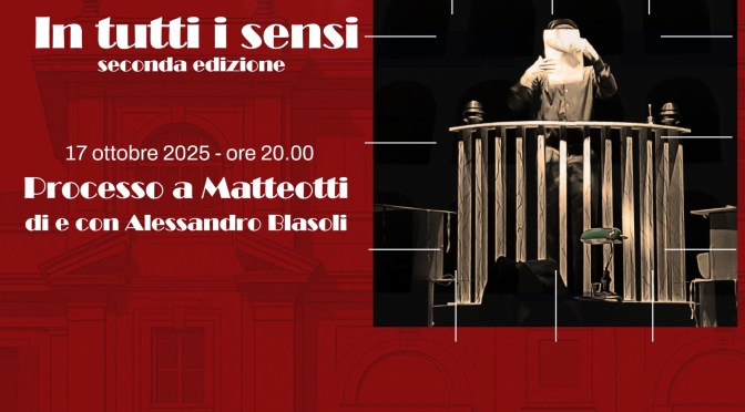 17/10/25 Rassegna “In tutti i sensi” “Processo a Matteotti” al Palazzo Merulana