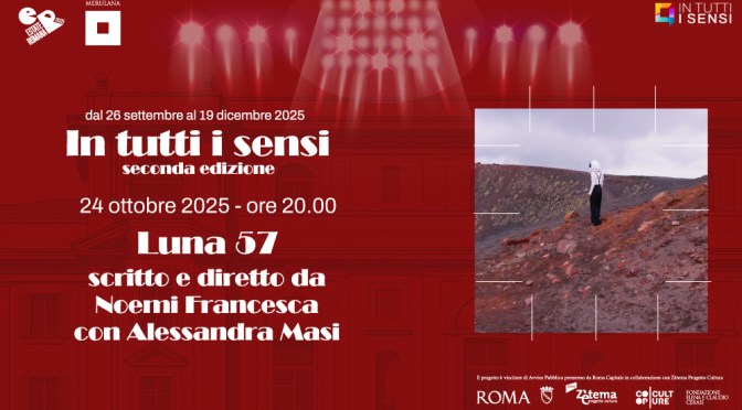24/10/25 Rassegna “In tutti i sensi” “Luna 57” al Palazzo Merulana