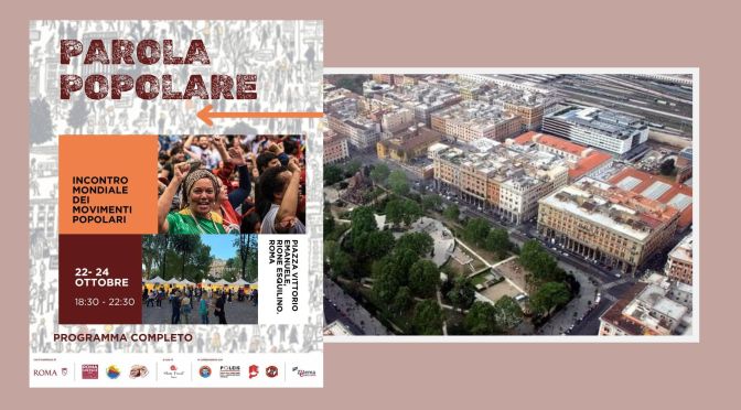 Dal 22 al 24/10/25 “Parola popolare – Incontro mondiale dei movimenti popolari” a Piazza Vittorio
