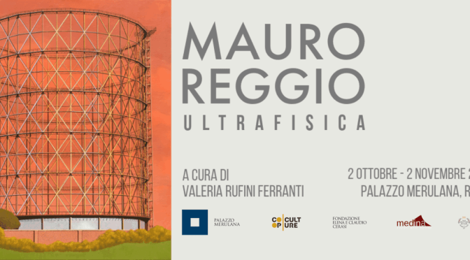 Dal 2/10 al 2/11/25 “Mauro Reggio – Ultrafisica” Mostra al Palazzo Merulana