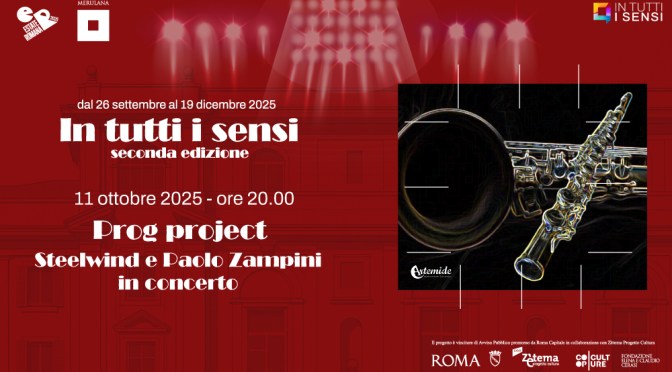 11/10/25 Rassegna “In tutti i sensi” “Prog project – Steelwind e Pacho Zampini in concerto” al Palazzo Merulana