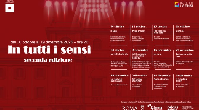 Dal 10/10 al 19/12/25 “In tutti i sensi – 2° edizione” Rassegna di teatro, musica e cinema al Palazzo Merulana
