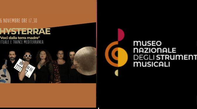 16/11/25 Festival Popolare Italiano – Hysterrae “Voci dalla terra madre” al Museo Nazionale degli Strumenti Musicali