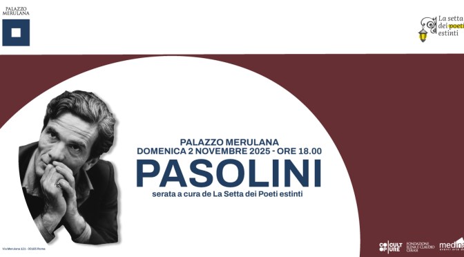 2/11/25 “Pasolini” Serata a cura de “La Setta dei Poeti estinti” al Palazzo Merulana