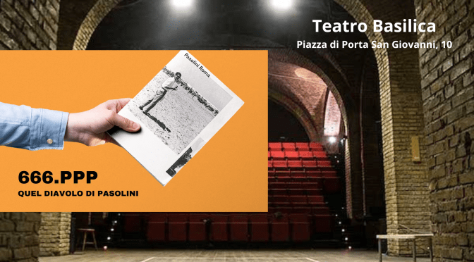 1 e 2/11/25 “666.PPP – Quel diavolo di Pasolini” al Teatro Basilica