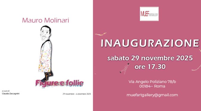 Dal 29/11 al 6/12/25 “Mauro Molinari – Figure e follie” al MUEF Art Gallery