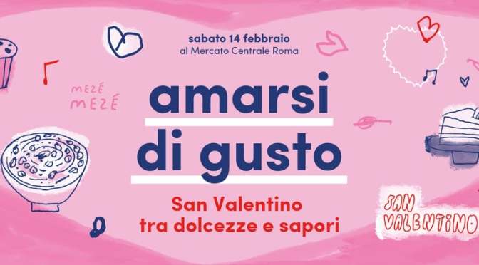 14/2/26 “Amarsi di gusto” al Mercato Centrale