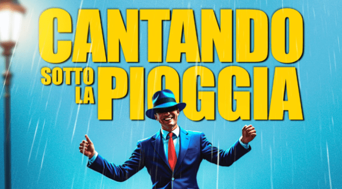 Dal 15 al 26/4/26 “Cantando sotto la pioggia” al Teatro Brancaccio