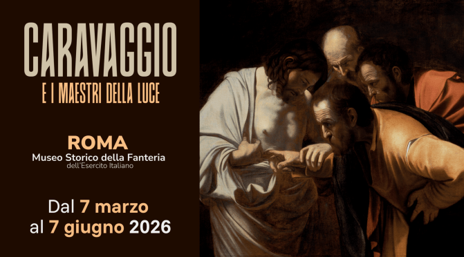 Dal 7/3 al 7/6/26 “Caravaggio e i maestri della luce” Mostra al Museo Storico della Fanteria