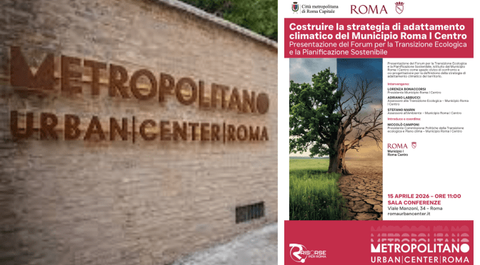 15/4/26 “Costruire la strategia di adattamento climatico del Municipio Roma I Centro” Presentazione del Forum per la Transizione Ecologica e la Pianificazione Sostenibile all’Urban Center Metropolitano Roma