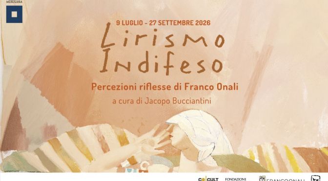 Dal 9/7 al 27/9/26 “Lirismo indifeso – Percezioni riflesse di Franco Onali” al Palazzo Merulana