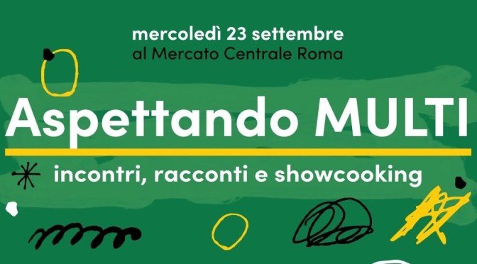 23/9/26 “Aspettando Multi” al Mercato Centrale Roma
