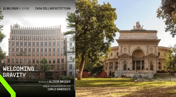 16/9/26 “Welcoming Gravity – Conversazioni sulla pratica del progetto” all’Acquario Romano – Casa dell’Architettura