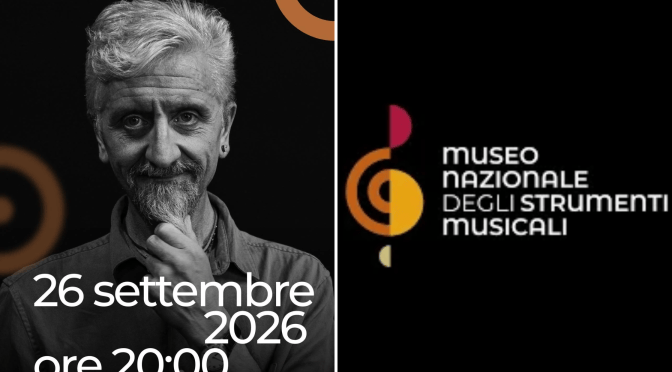 26/9/26 Ascanio Celetini in “Poveri Cristi” al Museo Nazionale degli Strumenti Musicali