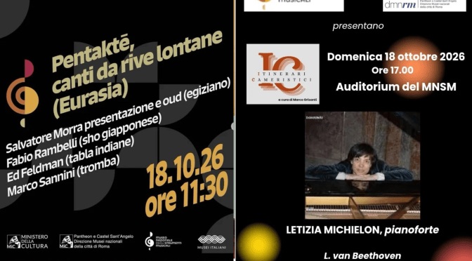 18/10/26 “Pentaktè, canti da rive lontane (Eurasia)” e “Concerto per pianoforte di Letizia Michielon” al Museo Nazionale degli Strumenti Musicali